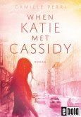 When Katie met Cassidy (eBook, ePUB)