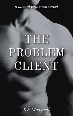 The Problem Client (Men of Café Seuil, #1) (eBook, ePUB) - Maxwell, Kp