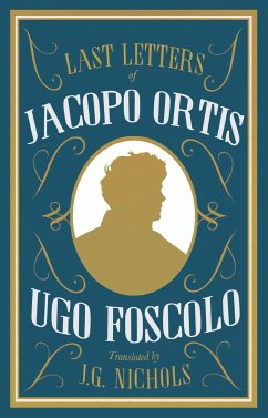 The Last Letters of Jacopo Ortis - Foscolo, Ugo