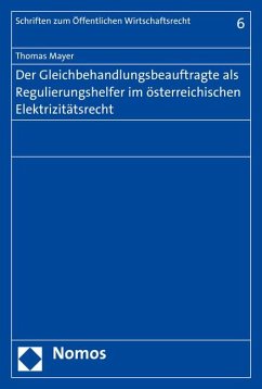 Der Gleichbehandlungsbeauftragte als Regulierungshelfer im österreichischen Elektrizitätsrecht - Mayer, Thomas