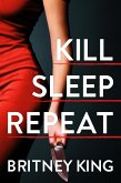 Kill, Sleep, Repeat: A Psychological Thriller (eBook, ePUB)