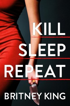 Kill, Sleep, Repeat: A Psychological Thriller (Killer Series, #1) (eBook, ePUB) - King, Britney