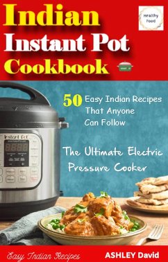 Indian Instant Pot Cookbook (eBook, ePUB) - David, Ashley