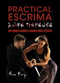 Practical Escrima Knife Defense: Filipino Martial Arts Knife Defense Training (Self-Defense) (eBook, ePUB)