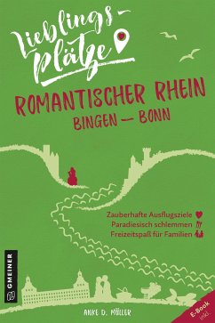 Lieblingsplätze Romantischer Rhein Bingen-Bonn - Müller, Anke D.
