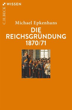 Die Reichsgründung 1870/71 - Epkenhans, Michael