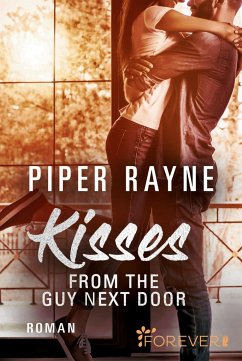 Kisses from the Guy next Door / Baileys-Serie Bd.2 - Rayne, Piper