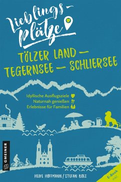 Lieblingsplätze Tölzer Land - Tegernsee - Schliersee - Hoffmann, Heike;Boes, Stefan