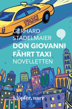 Don Giovanni fährt Taxi. Novelletten; . - Stadelmaier, Gerhard