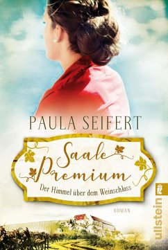 Saale Premium - Der Himmel über dem Weinschloss / Weinschloss-Saga Bd.3 - Seifert, Paula