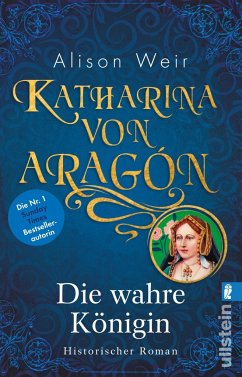 Katharina von Aragon / Tudor-Königinnen Bd.1 - Weir, Alison