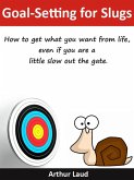 Goal-Setting for Slugs (eBook, ePUB) Goal-Setting for Slugs (eBook, ePUB)