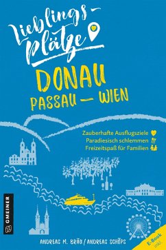 Lieblingsplätze Donau Passau-Wien - Bräu, Andreas M.;Schöps, Andreas
