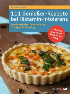 111 Genießer-Rezepte bei Histamin-Intoleranz - Mainzer, Daniela