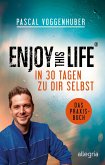 Enjoy this Life - In 30 Tagen zu dir selbst
