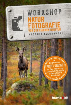 Workshop Naturfotografie vor der eigenen Haustür - Jakubowski, Radomir