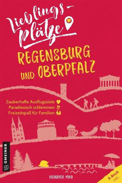 Lieblingsplätze Regensburg und Oberpfalz - May, Heinrich