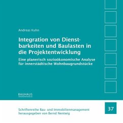 Integration von Dienstbarkeiten und Baulasten in die Projektentwicklung - Kuhn, Andreas