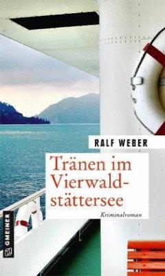 Tränen im Vierwaldstättersee - Weber, Ralf