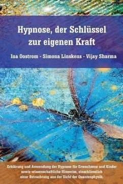 Hypnose, der Schlüssel zur eigenen Kraft - Linskens, Simona; Sharma, Vijay; Oostrom, Ina