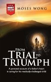 From Trial to Triumph: A personal account of a father's heart in caring for his medically-challenged child