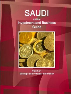 Saudi Arabia Investment and Business Guide Volume 1 Strategic and Practical Information - Ibp Usa