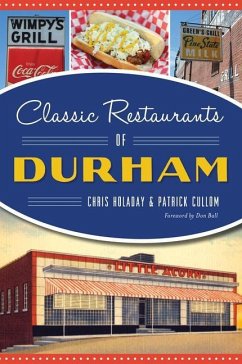 Classic Restaurants of Durham - Holaday, Chris; Cullom, Patrick