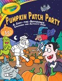 Crayola: Pumpkin Patch Party (a Crayola Halloween Spot the Difference Coloring Sticker Activity Book for Kids)