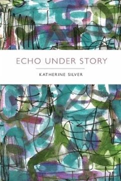 Echo Under Story - Silver, Katherine