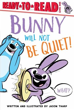 Bunny Will Not Be Quiet!: Ready-To-Read Level 1 - Tharp, Jason
