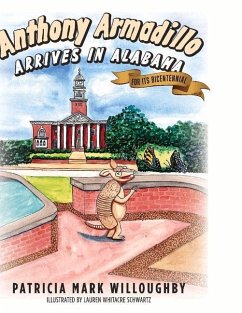 Anthony Armadillo Arrives in Alabama: For Its Bicentennial Volume 1 - Willoughby, Patricia Mark