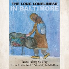 The Long Loneliness in Baltimore - Walsh, Brendan; Bickham, Willa