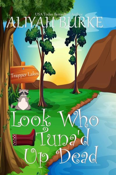 Look Who Tuna'd Up Dead (Trapper Lakes, #1) (eBook, ePUB) Look Who Tuna'd Up Dead (Trapper Lakes, #1) (eBook, ePUB)