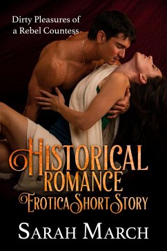 Cover Historical Romance Erotica Short Story: Dirty Pleasures of a Rebel Countess (eBook, ePUB)