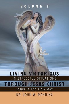 Living Victorious in Stressful Situations Through Jesus Christ - Manning, John W.