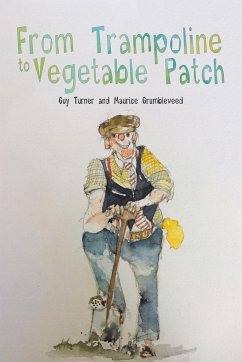 From Trampoline to Vegetable Patch - Turner, Guy; Grumbleweed, Maurice