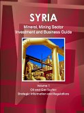 Syria Mineral, Mining Sector Investment and Business Guide Volume 1 Oil & Gas Sector