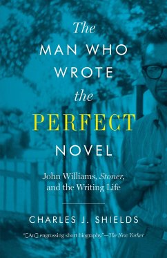 The Man Who Wrote the Perfect Novel - Shields, Charles J