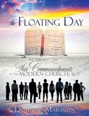 The Floating Day: Returning The Ten Commandments To The Modern Church, Vol. I