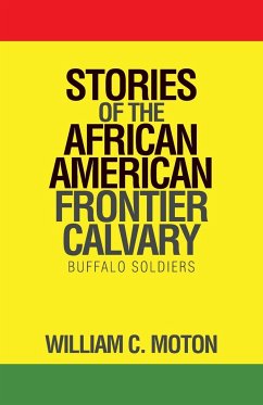 Stories of the African American Frontier Calvary - Moton, William C.