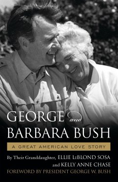 George & Barbara Bush: A Great American Love Story - Sosa, Ellie Leblond; Chase, Kelly Anne