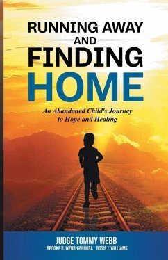 Running Away and Finding Home: An Abandoned Child's Journey to Hope and Healing - Webb, Tommy B.; Webb-Gennusa, Brooke; Williams, Rosie J.