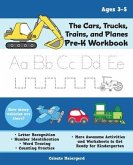 The Cars, Trucks, Trains, and Planes Pre-K Workbook: Letter and Number Tracing, Sight Words, Counting Practice, and More Awesome Activities and Worksh