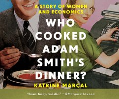 Who Cooked Adam Smith's Dinner?: A Story of Women and Economics - Marçal, Katrine