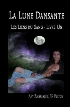La Lune Dansante (Les Liens du Sang - Livre Un) - Le Bars, Louise; Blankenship, Amy