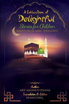 A Collection of Delightful Stories for Children: Based on Islamic thought - Kisana, Arif Mahmud