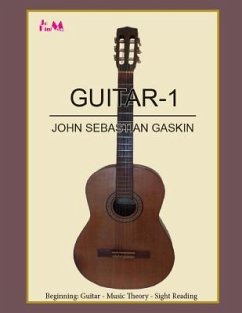 Guitar-1: Beginning Guitar - Music Theory - Sight Reading - Gaskin, John S.