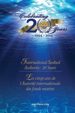 International Seabed Authority: 20 years/ Les vingt ans de l'Autorité internationale des fonds marins - Levy, Jean-Pierre