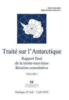 Rapport final de la trente-neuvième Réunion consultative du Traité sur l'Antarctique - Volume I - Traite Sur L'Antarctique, Reunion Con
