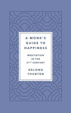 Monk's Guide to Happiness - Thubten, Gelong